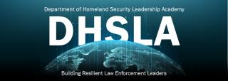 FLETC Hosts 22nd Department of Homeland Security Leadership Academy FLETC Hosts 22nd Department of Homeland Security Leadership Academy