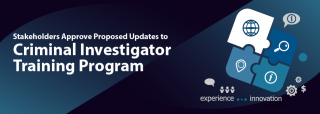 Stakeholders Approve Proposed Updates to Criminal Investigator Training Program